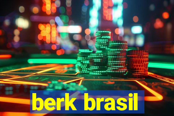 berk brasil